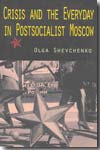 Crisis and the everyday in postcolonialist Moscow. 9780253220288