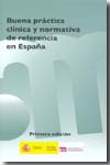 Buena práctica clínica y normativa de referencia en España. 9788460640578