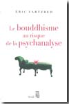 Le Bouddhisme au risque de la psychanalyse