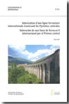 Valorisation d´une ligne ferroviaire internationale traversant les Pyrénées centrales = Valoración de una línea de ferrocarril internacional por el Pirineo central