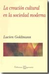 La creación cultural en la sociedad moderna. 9789706333483