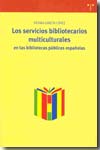 Los servicios bibliotecarios multiculturales en las bibliotecas públicas españolas. 9788497044325