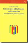 Los servicios bibliotecarios multiculturales en las bibliotecas públicas españolas. 9788497044325