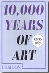 10000 Years of art. 9780714849690
