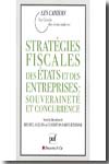Stratégies fiscales des États et des entreprises. 9782130568971
