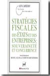 Stratégies fiscales des États et des entreprises. 9782130568971