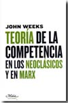 Teoría de la competencia en los neoclásicos y en Marx. 9788492724048