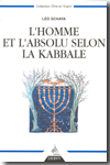 L´homme et l´absolu selon la kabbale. 9782844545817