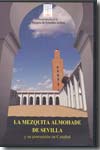 La mezquita almohade de Sevilla y su conversión en Catedral. 9788400087821
