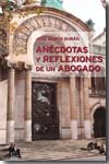 Anécdotas y reflexiones de un abogado. 9788461279456