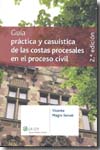 Guía práctica y casuística de las costas procesales en el proceso civil. 9788481262551