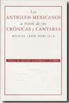 Los antiguos mexicanos a través de sus crónicas y cantares