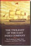 The twilight of the East India company. 9781843834755
