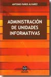 Administración de unidades informativas. 9788484256892