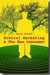 Ethical marketing and the new consumer. 9780470743027