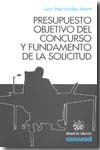 Presupuesto objetivo del concurso y fundamento de la solicitud