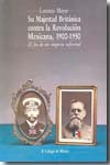 Su Majestad Británica contra la Revolución Mexicana, 1900-1950. 9789681204464