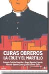 Curas obreros. La cruz y el martillo. 9788496806788