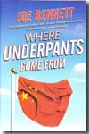 Where underpants come from. 9781590202289
