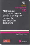 Matrimonio civil y matrimonio canónico en España durante la restauración Borbónica. 9788498767018