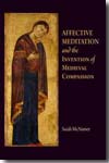Affective meditation and the invention of medieval compassion. 9780812242119