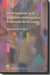 La participación de la ciudadanía andaluza en la elaboración de las leyes. 9788483334546