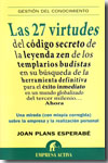 Las 27 virtudes del código secreto de la leyenda zen de los templarios budistas, en su búsqueda de la herramienta definitiva para el éxito inmediato en un mundo globalizado del tercer milenio... Ahora