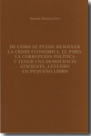 De cómo se puede resolver la crisis económica, el paro, la corrupción política y tener una democracia eficiente, leyendo un pequeño libro. 9788461367955