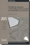 El delito de atentado y otras infracciones penales a la autoridad y sus agentes. 9788497905398