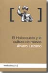 El Holocausto y la cultura de masas. 9788496614819