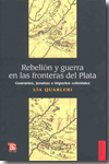 Rebelión y guerra en las fronteras del Plata