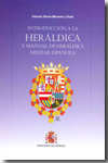 Introducción a la heráldica y manual de heráldica militar española