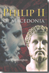Philip II of Macedonia. 9780300164763