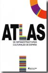 Atlas de infraestructuras culturales de España. 9788480488174