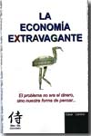 La economía extravagante. 9788461351275