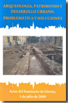 Arqueología, patrimonio y desarrollo urbano. Problemática y soluciones
