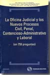La oficina judicial y los nuevos procesos civil, penal, contencioso- administrativo y laboral. 9788499034454