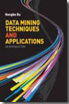 Data mining tecniques and applications. 9781844808915