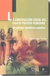 La construcción social del sujeto político femenino. 9789708190688