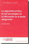 La seguridad jurídica de las tecnologías de la información en el sector asegurador. 9788498441024