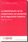 La exteriorización de los compromisos por pensiones en la negociación colectiva. 9788498440119