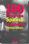 100 fotógrafos españoles = 100 spanish phtotographers. 9788493463922