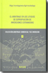 El arbitraje en los litigios de expropiación de inversiones extranjeras. 9788497907507