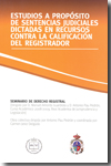 Estudios a propósito de sentencias judiciales dictadas en recursos contra la calificación del registrador. 9788492884186