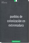 Pueblos de colonización en Extremadura. 9788481070705