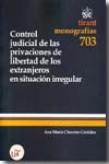 Control judicial de las privaciones de libertad de los extranjeros en situación irregular. 9788498767346