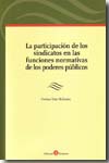 La participación de los sindicatos en las funciones normativas de los poderes públicos. 9788415000051