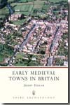 Early Medieval towns in Britain c. 700 to 1140. 9780852637586