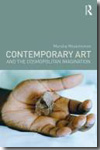 Contemporary Art and the cosmopolitan imagination. 9780415469203
