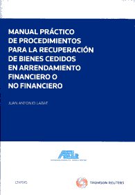 Manual práctico de procedimientos para la recuperación de bienes cedidos en arrendamiento financiero o no financiero